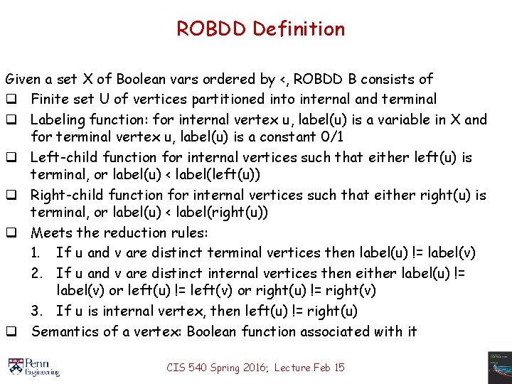 ROBDD Definition Given a set X of Boolean vars ordered by <, ROBDD B