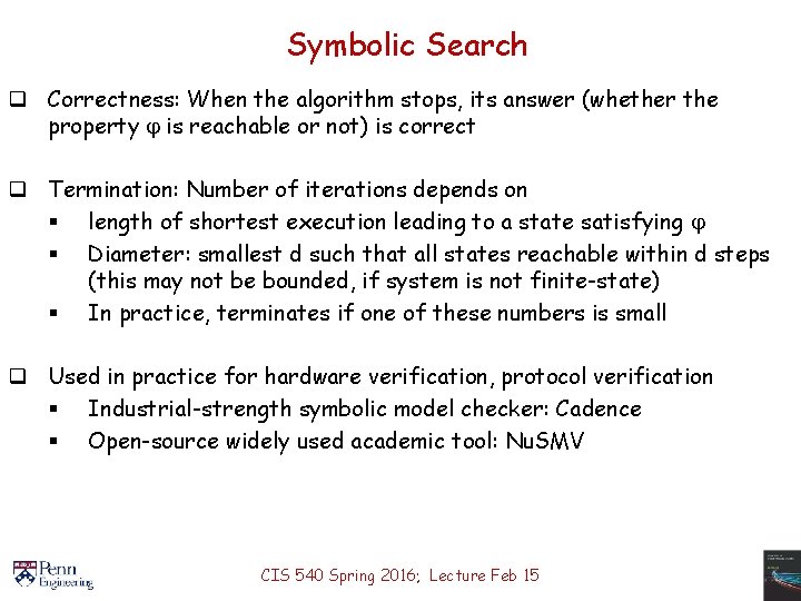 Symbolic Search q Correctness: When the algorithm stops, its answer (whether the property j
