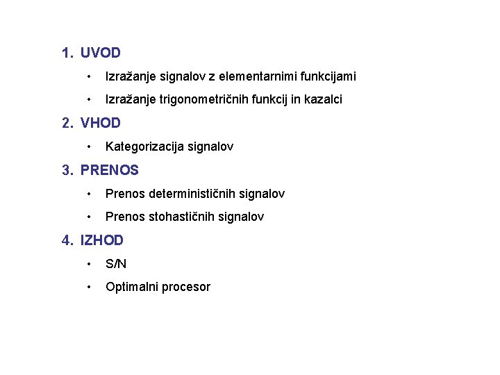 1. UVOD • Izražanje signalov z elementarnimi funkcijami • Izražanje trigonometričnih funkcij in kazalci