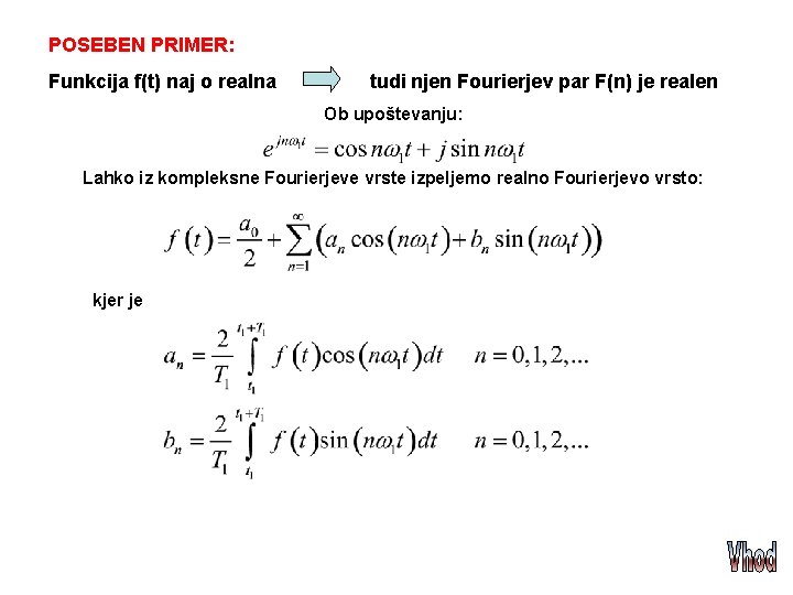 POSEBEN PRIMER: Funkcija f(t) naj o realna tudi njen Fourierjev par F(n) je realen