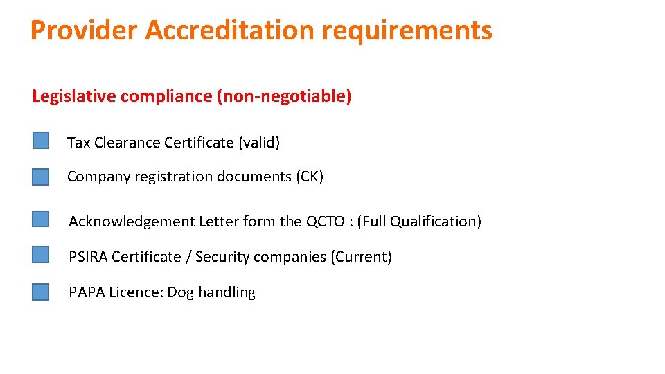 Provider Accreditation requirements Legislative compliance (non-negotiable) Tax Clearance Certificate (valid) Company registration documents (CK)