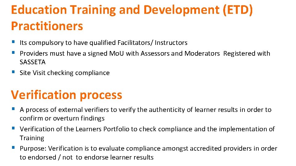 Education Training and Development (ETD) Practitioners § Its compulsory to have qualified Facilitators/ Instructors