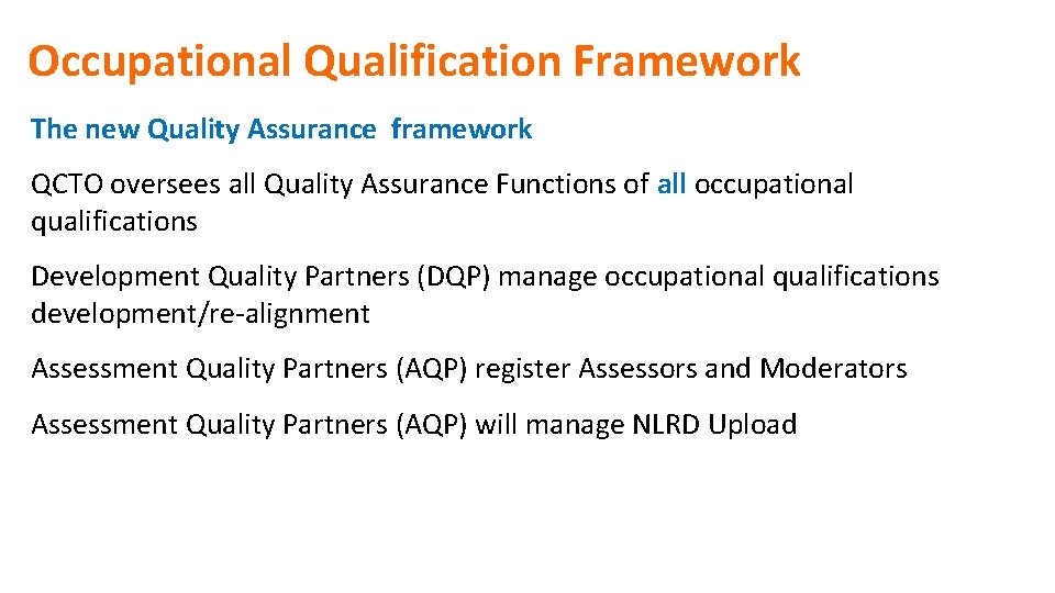 Occupational Qualification Framework The new Quality Assurance framework QCTO oversees all Quality Assurance Functions