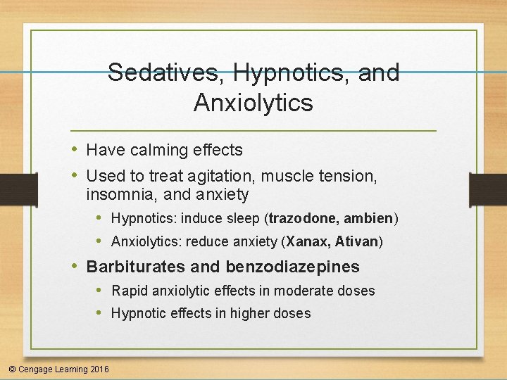 Sedatives, Hypnotics, and Anxiolytics • Have calming effects • Used to treat agitation, muscle