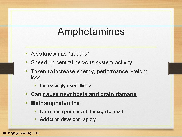 Amphetamines • Also known as “uppers” • Speed up central nervous system activity •