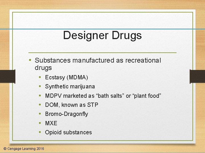 Designer Drugs • Substances manufactured as recreational drugs • Ecstasy (MDMA) • Synthetic marijuana