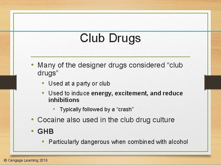 Club Drugs • Many of the designer drugs considered “club drugs” • Used at