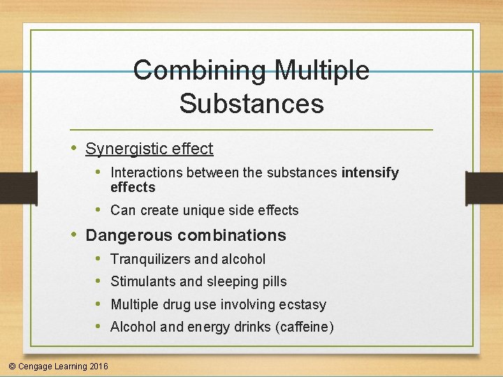 Combining Multiple Substances • Synergistic effect • Interactions between the substances intensify effects •