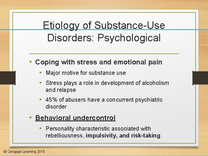 Etiology of Substance-Use Disorders: Psychological • Coping with stress and emotional pain • Major