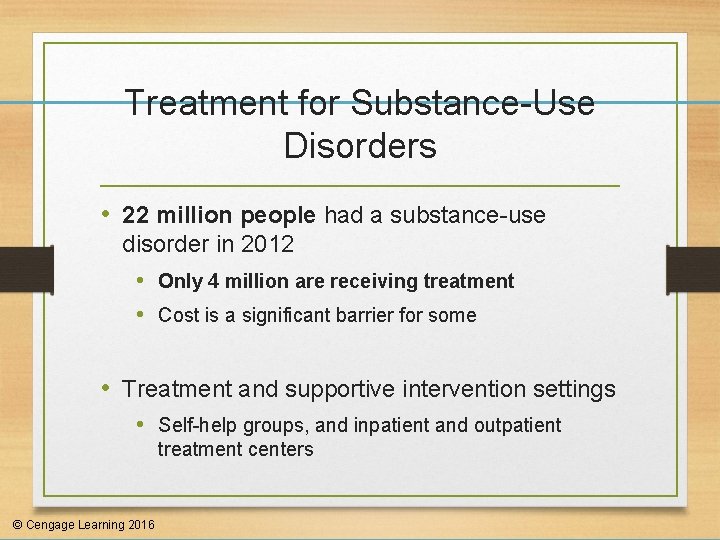 Treatment for Substance-Use Disorders • 22 million people had a substance-use disorder in 2012