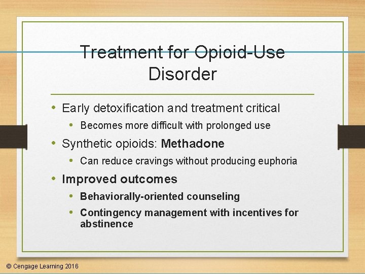 Treatment for Opioid-Use Disorder • Early detoxification and treatment critical • Becomes more difficult