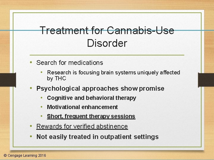 Treatment for Cannabis-Use Disorder • Search for medications • Research is focusing brain systems