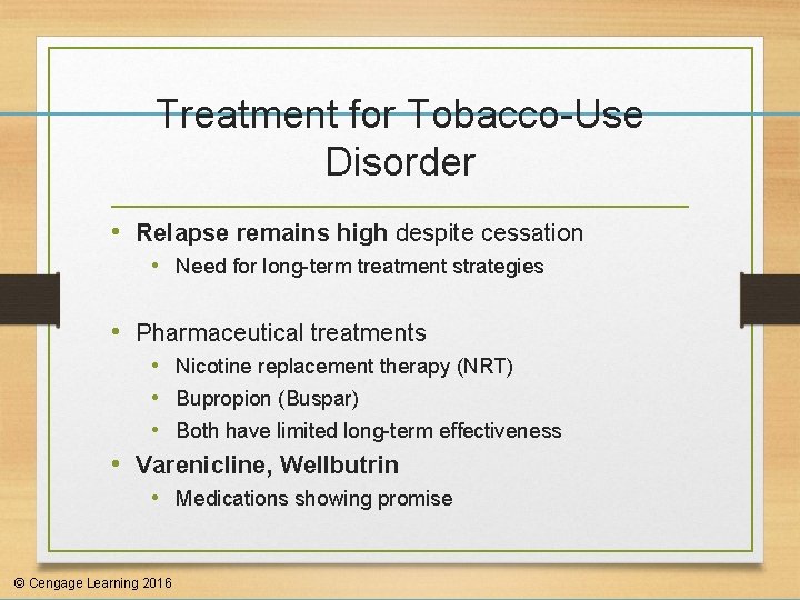 Treatment for Tobacco-Use Disorder • Relapse remains high despite cessation • Need for long-term