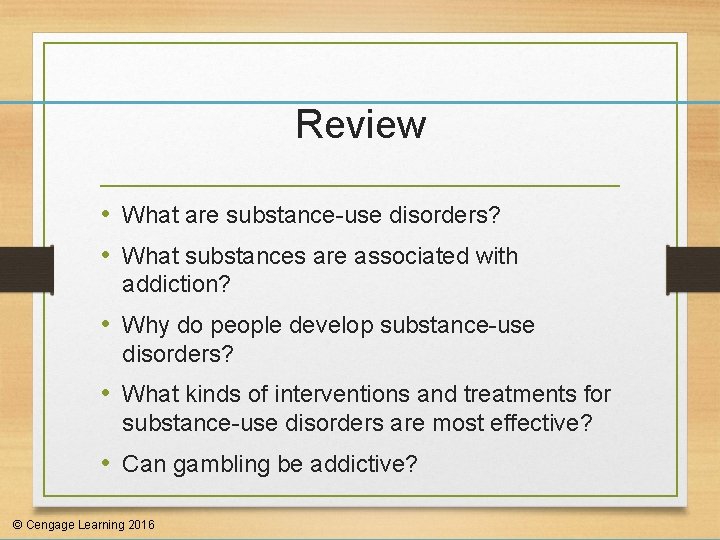 Review • What are substance-use disorders? • What substances are associated with addiction? •