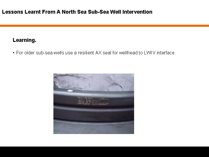 Lessons Learnt From A North Sea Sub-Sea Well Intervention Learning. • For older sub-sea