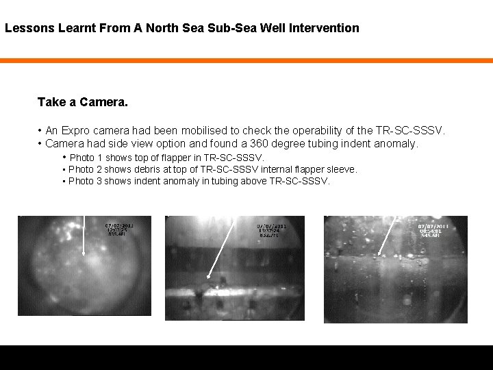 Lessons Learnt From A North Sea Sub-Sea Well Intervention Take a Camera. • An