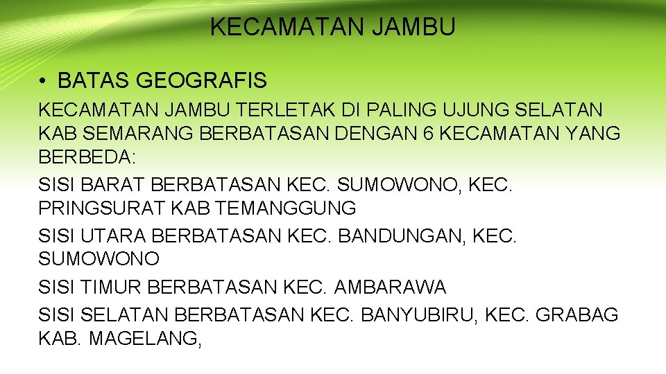 KECAMATAN JAMBU • BATAS GEOGRAFIS KECAMATAN JAMBU TERLETAK DI PALING UJUNG SELATAN KAB SEMARANG