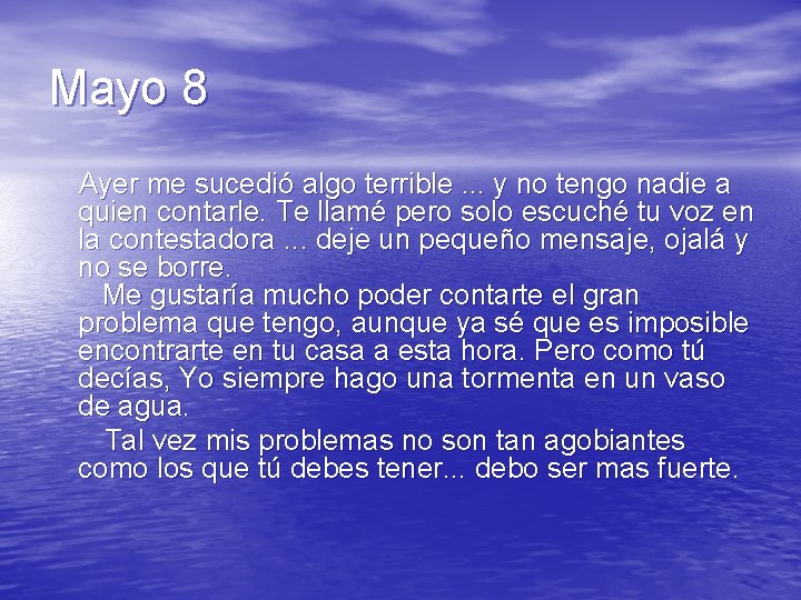 Mayo 8 Ayer me sucedió algo terrible. . . y no tengo nadie a