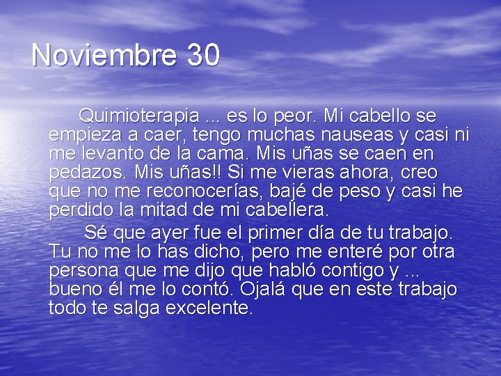 Noviembre 30 Quimioterapia. . . es lo peor. Mi cabello se empieza a caer,