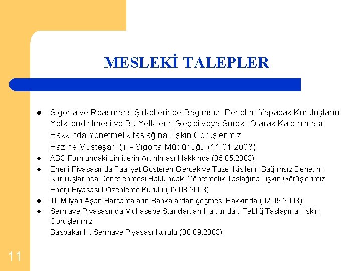 MESLEKİ TALEPLER l Sigorta ve Reasürans Şirketlerinde Bağımsız Denetim Yapacak Kuruluşların Yetkilendirilmesi ve Bu