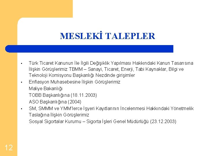 MESLEKİ TALEPLER • • • 12 Türk Ticaret Kanunun İle İlgili Değişiklik Yapılması Hakkındaki