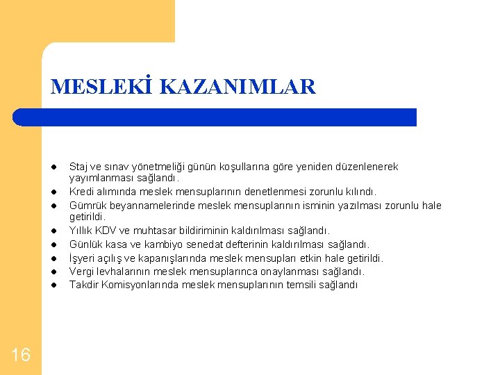 MESLEKİ KAZANIMLAR l l l l 16 Staj ve sınav yönetmeliği günün koşullarına göre