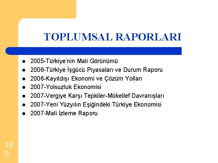 TOPLUMSAL RAPORLARI l l l l 16 0 2005 -Türkiye’nin Mali Görünümü 2006 -Türkiye