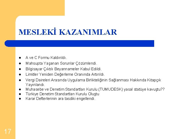 MESLEKİ KAZANIMLAR l l l l 17 A ve C Formu Kaldırıldı. Mahsupta Yaşanan