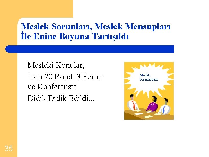 Meslek Sorunları, Meslek Mensupları İle Enine Boyuna Tartışıldı Mesleki Konular, Tam 20 Panel, 3