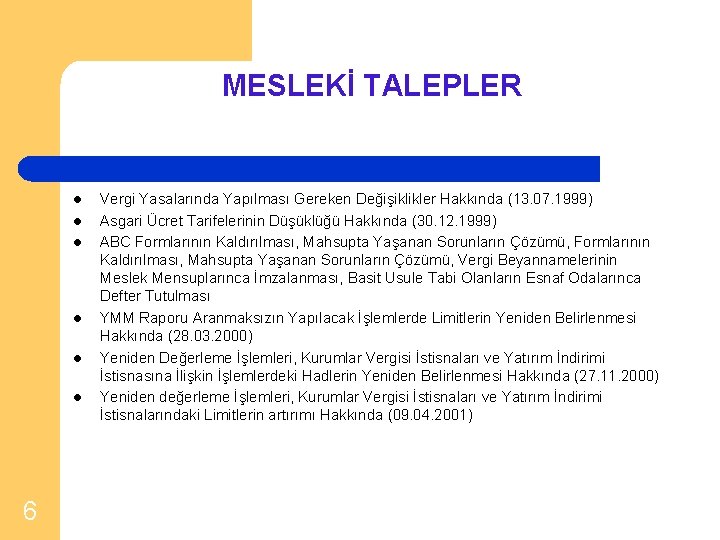 MESLEKİ TALEPLER l l l 6 Vergi Yasalarında Yapılması Gereken Değişiklikler Hakkında (13. 07.