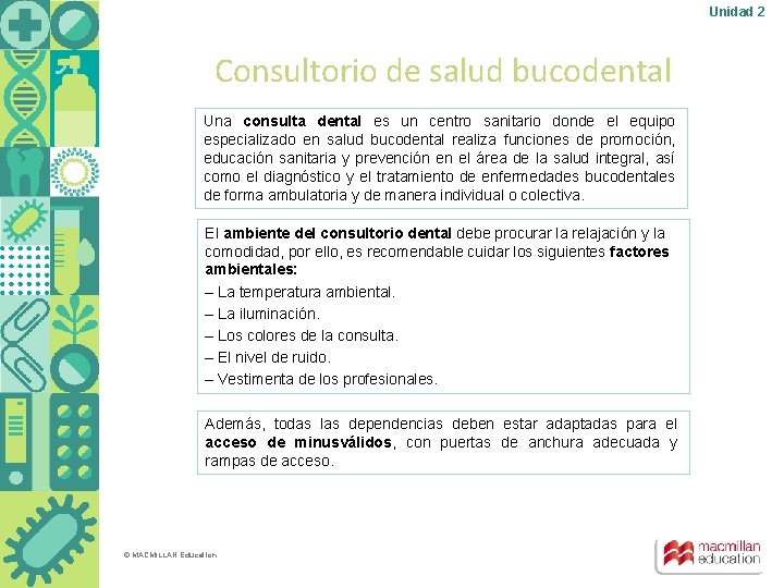 Unidad 2 Consultorio de salud bucodental Una consulta dental es un centro sanitario donde