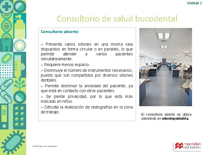 Unidad 2 Consultorio de salud bucodental Consultorio abierto: – Presenta varios sillones en una