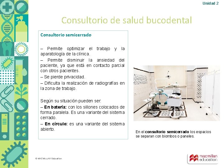 Unidad 2 Consultorio de salud bucodental Consultorio semicerrado – Permite optimizar el trabajo y