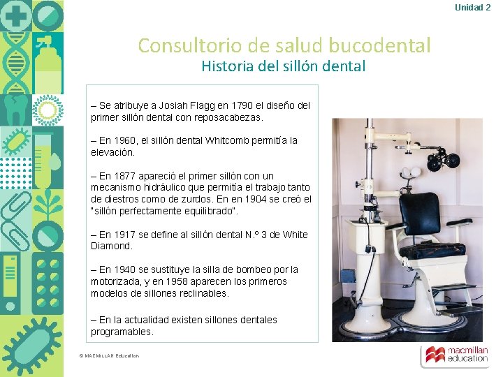Unidad 2 Consultorio de salud bucodental Historia del sillón dental – Se atribuye a