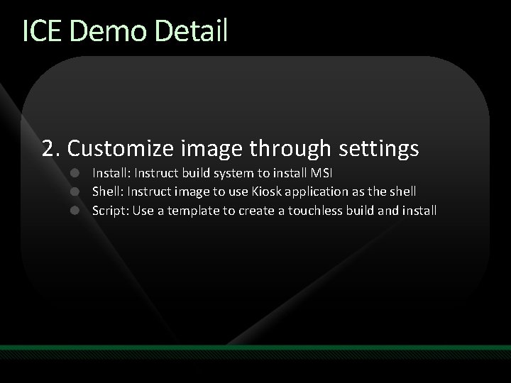 ICE Demo Detail 2. Customize image through settings Install: Instruct build system to install