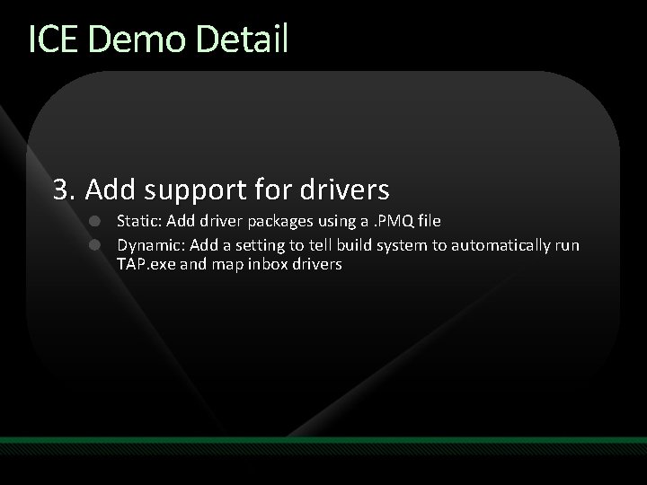 ICE Demo Detail 3. Add support for drivers Static: Add driver packages using a.