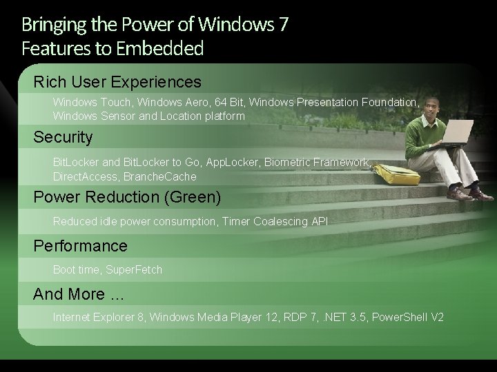 Bringing the Power of Windows 7 Features to Embedded Rich User Experiences Windows Touch,