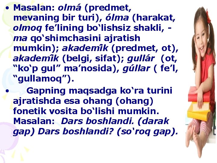  • Masalan: olma (predmet, mevaning bir turi), o lma (harakat, olmoq fe’lining bo‘lishsiz