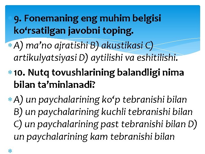  9. Fonemaning eng muhim belgisi ko‘rsatilgan javobni toping. A) ma’no ajratishi B) akustikasi