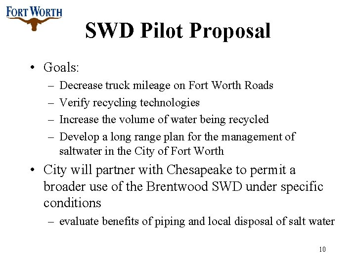 SWD Pilot Proposal • Goals: – – Decrease truck mileage on Fort Worth Roads
