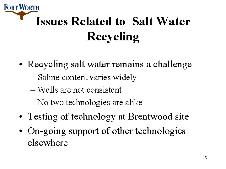 Issues Related to Salt Water Recycling • Recycling salt water remains a challenge –