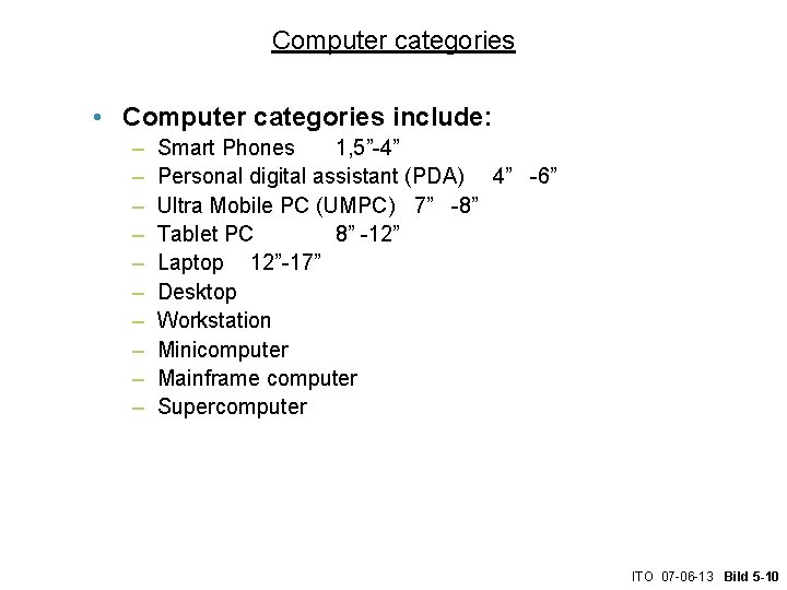 Computer categories • Computer categories include: – – – – – Smart Phones 1,