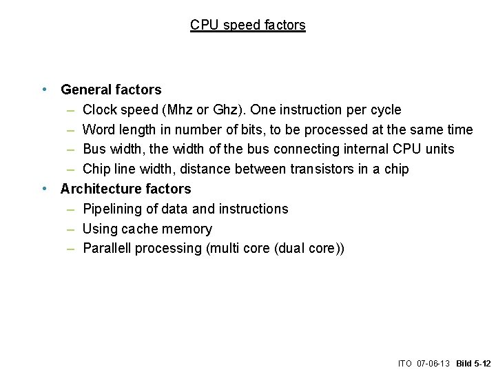 CPU speed factors • General factors – Clock speed (Mhz or Ghz). One instruction