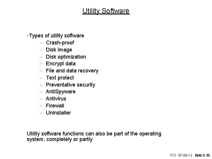 Utility Software • Types of utility software – Crash-proof – Disk image – Disk