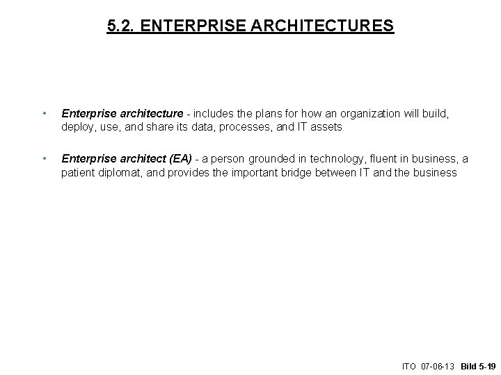 5. 2. ENTERPRISE ARCHITECTURES • Enterprise architecture - includes the plans for how an