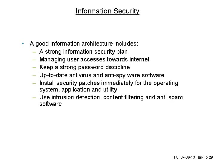 Information Security • A good information architecture includes: – A strong information security plan