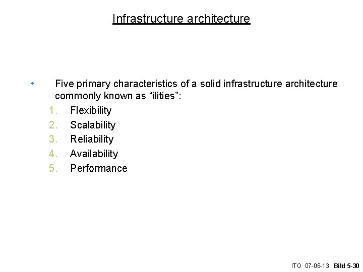 Infrastructure architecture • Five primary characteristics of a solid infrastructure architecture commonly known as