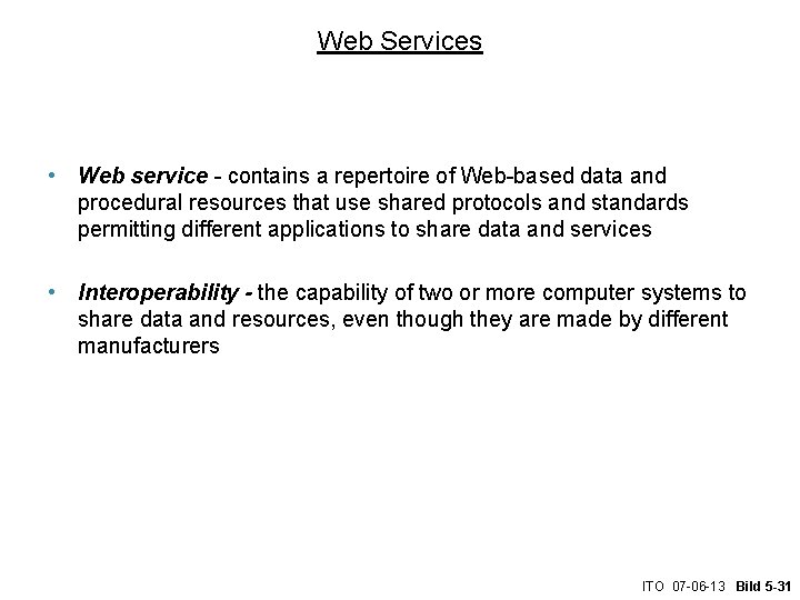 Web Services • Web service - contains a repertoire of Web-based data and procedural