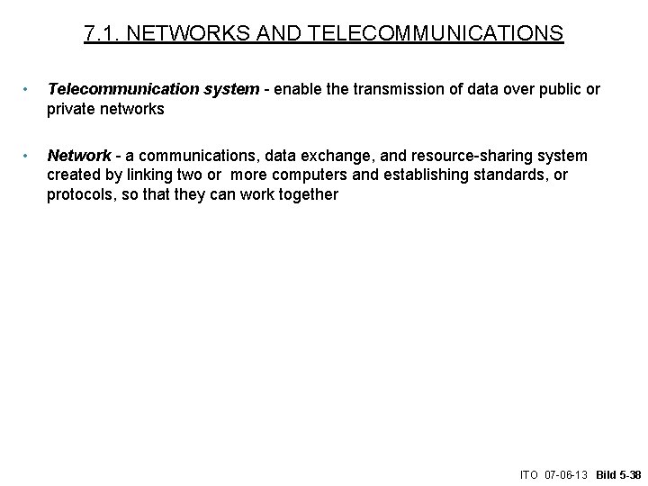 7. 1. NETWORKS AND TELECOMMUNICATIONS • Telecommunication system - enable the transmission of data