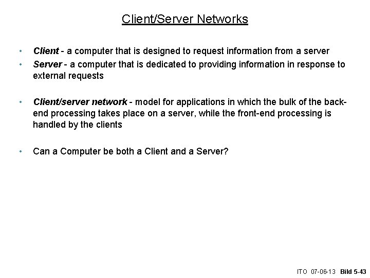 Client/Server Networks • • Client - a computer that is designed to request information